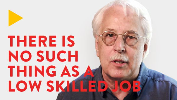 There is no such thing as a low skilled job